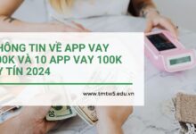 Thông tin về App vay 100K và 10 App vay 100K uy tín 2024