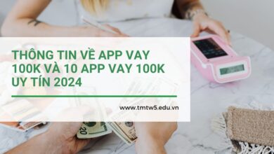 Thông tin về App vay 100K và 10 App vay 100K uy tín 2024