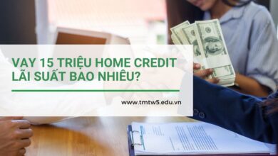 Vay 15 triệu Home Credit lãi suất bao nhiêu?